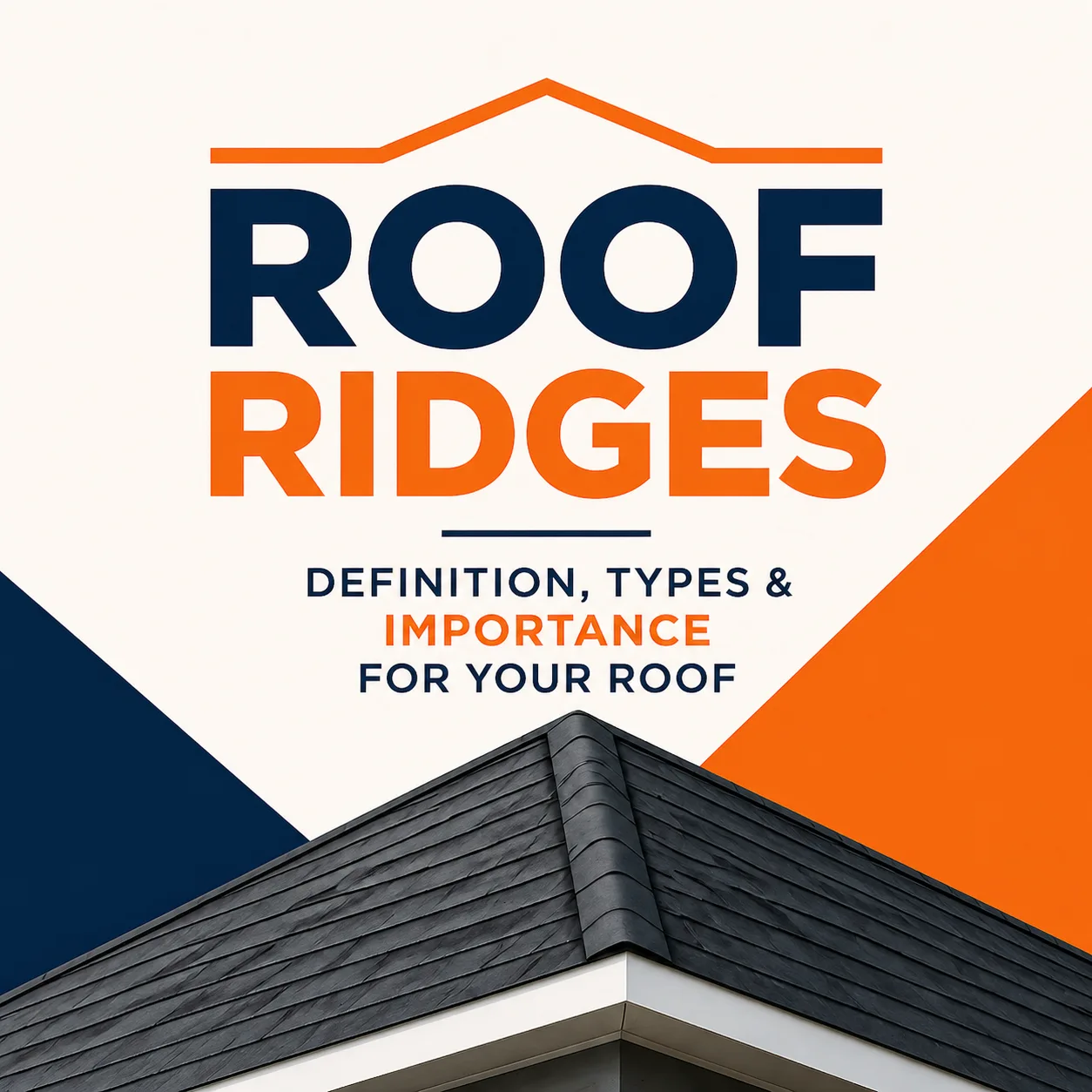 A graphic explaining the definition, types, and importance of roof ridges.